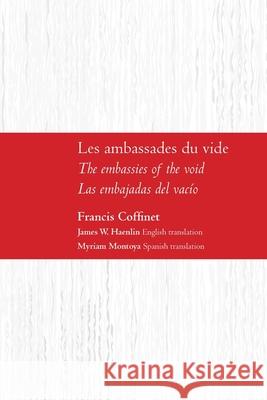 Les ambassades du vide Francis Coffinet James W. Haenlin Myriam Montoya 9781792323959 Cricket Publisher of Aurora
