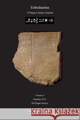 Enheduanna: A Pagan Literary Journal Volume 4 Daniel Cureton 9781792324963 Pagan Society