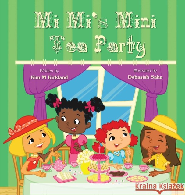 Mi Mi's Mini Tea Party Kim Kirkland 9781792328244 Asg Productions