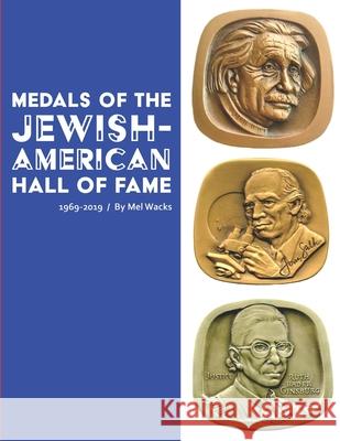 Medals of the Jewish-American Hall of Fame 1969-2019 Mel Wacks 9781792329487 Independent Publisher