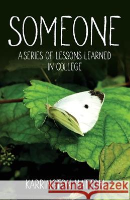 Someone: A Series of Lessons Learned in College Karrington Robert Hatton 9781792331275