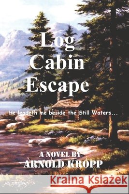 Log Cabin Escape Arnold Kropp 9781792353208