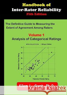 Handbook of Inter-Rater Reliability: Volume 1: Analysis of Categorical Ratings Kilem Li Gwet 9781792354632 Advanced Analytics, LLC