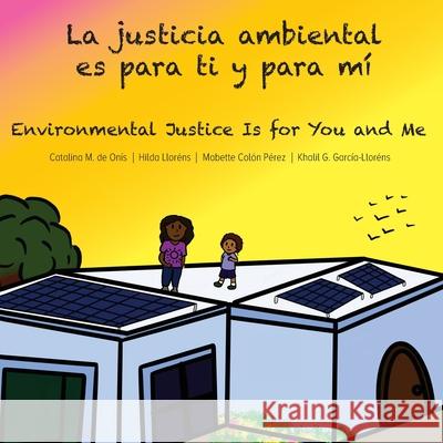 La justicia ambiental es para ti y para m?/Environmental Justice Is for You and Me Catalina d Hilda Llor?ns Mabette Col? 9781792354854 Editora Educacion Emergente