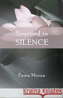 Sourced in Silence Fawn Moran 9781792359705 Sojourn Publishing
