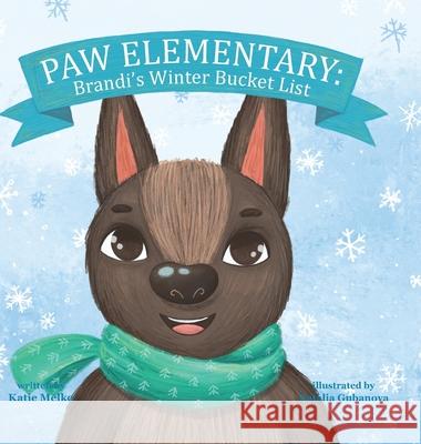 Paw Elementary: Brandi's Winter Bucket List Katie Melko Natalia Gubanova 9781792360718 12 Paws Publishing, LLC