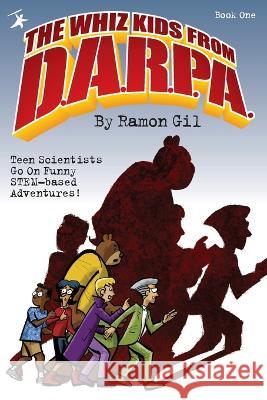The Whiz Kids from DARPA: Book One Ramon S. Gil 9781792361630 Story Ark