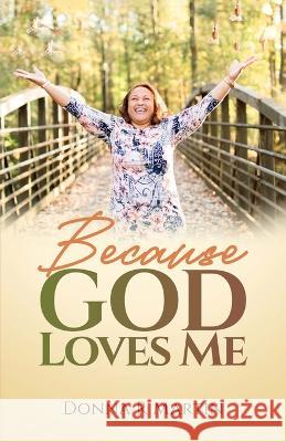 Because God Loves Me Donna R Martin   9781792361975