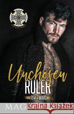 Unchosen Ruler: O'Malley Family Maggie Cole 9781792365133 Pulse Press