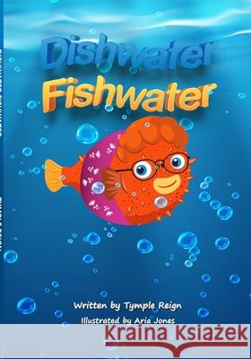 Dishwater Fishwater: Paperback Tymple Reign, Aria Jones 9781792366147 Tymple Reign / Tymple Reign Publishing