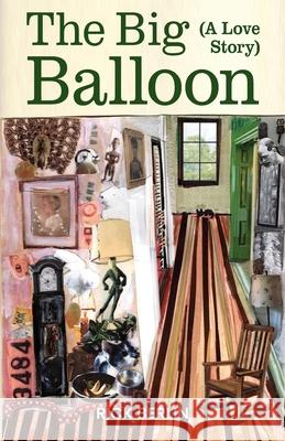 The Big Balloon: A Love Story Rick Berlin 9781792368899