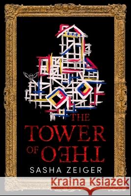 The Tower of Theo Sasha Zeiger 9781792379666