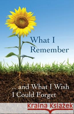 What I Remember ... and What I Wish I Could Forget George DuCharme 9781792381225