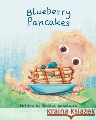 Blueberry Pancakes Jessica Nagelkirk Olga Seregina 9781792384912 Independent Publisher