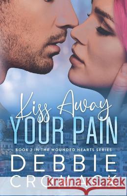 Kiss Away Your Pain Debbie Cromack   9781792387364 Debbie Jean Cromack