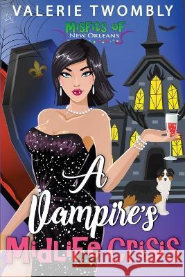 A Vampire's Midlife Crisis Valerie Twombly   9781792396069 Valerie Twombly