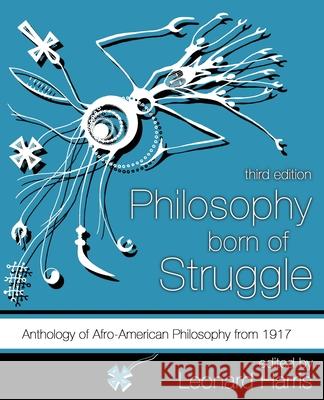 Philosophy Born of Struggle: Anthology of Afro-American Philosophy from 1917 Harris 9781792458705