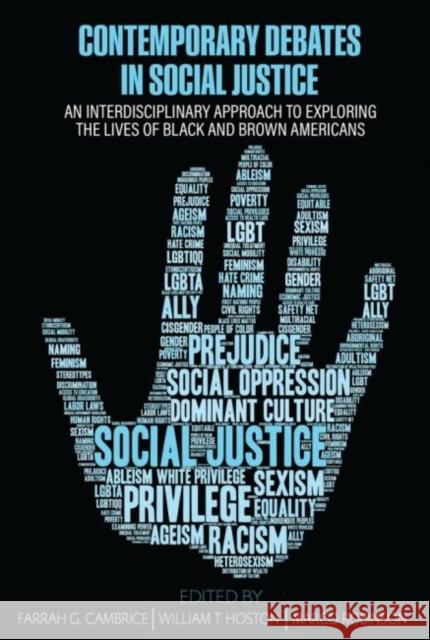 Contemporary Debates in Social Justice: An Interdisciplinary Approach to Exploring the Lives of Black and Brown Americans William T. Hoston Farrah Gaffor Marco Robinson 9781792466250