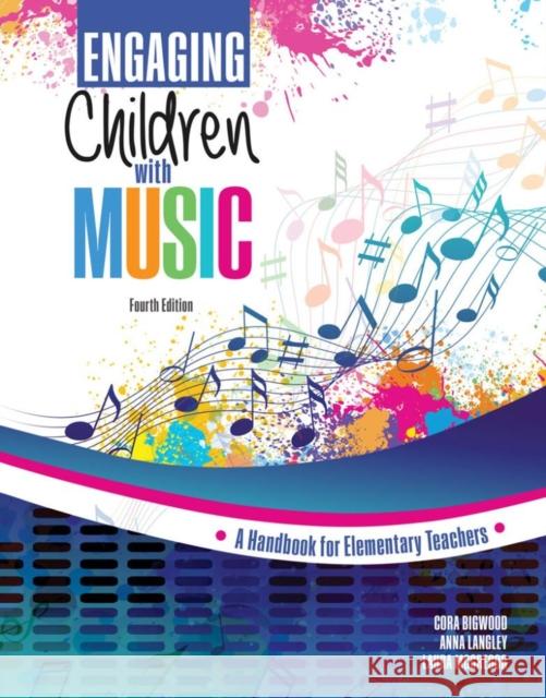 Engaging Children with Music: A Handbook for Elementary Teachers Bigwood Et Al 9781792497483