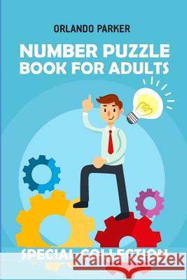 Number Puzzle Book For Adults: Numbrix Puzzles Orlando Parker 9781792602580