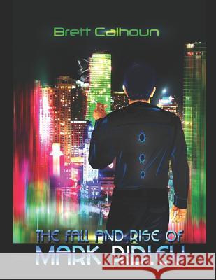 The Fall and Rise of Mark Ridley Brett Calhoun 9781792606731