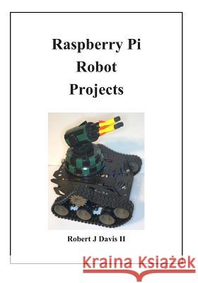 Raspberry Pi Robot Projects Robert James Davi 9781792609756 Independently Published