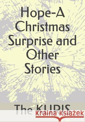 Hope-A Christmas Surprise and Other Stories Travis Kuri Kimberly Kuri Brandon Kuri 9781792615665