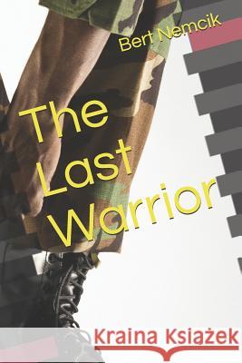 The Last Warrior Bert Nemcik 9781792617256