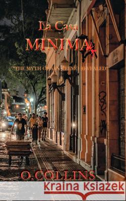 La Casa Minima: The Myth of San Telmo Revealed Collins, O. 9781792619571 Independently Published