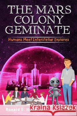 The Mars Colony Geminate: Humans Meet Interstellar Explores Ronald E. Hudkins 9781792622052 Independently Published