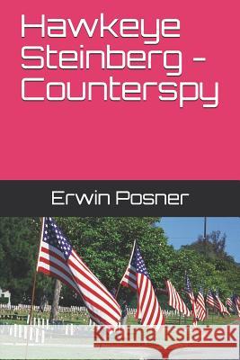 Hawkeye Steinberg - Counterspy Erwin Posner 9781792622182