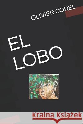 El Lobo Olivier Sorel Olivier Sorel 9781792626036 Independently Published