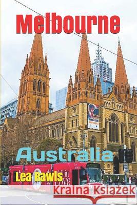 Melbourne: Australia Lea Rawls 9781792632228 Independently Published