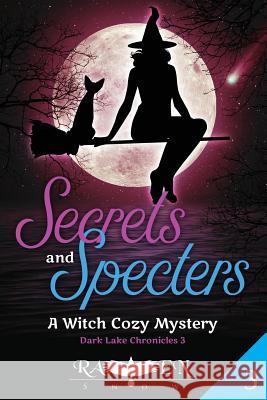 Secrets and Specters: A Witch Cozy Mystery Raven Snow 9781792636479
