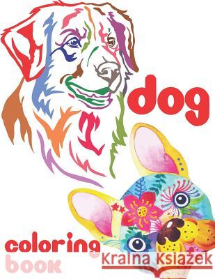 Dog Coloring Book: Adorable Dog Head Coloring Book for Relaxation, Stress Relief, Fun, Good Gift for Kids, Teens, Adults and Aged. Honovi Rex 9781792639449 Independently Published