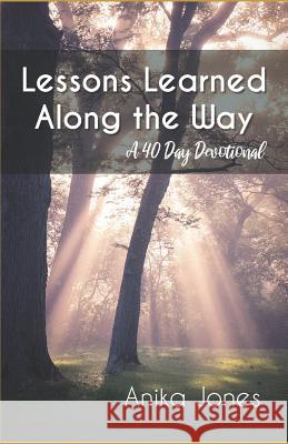 Lessons Learned Along the Way: Devotional Anika Jones 9781792641275