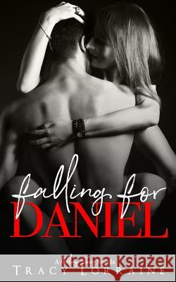 Falling For Daniel: An Older Man, Younger Woman Romance Lorraine, Tracy 9781792641930 Independently Published