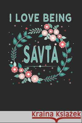 I Love Being Savta: Lovely Floral Design - Makes a Wonderful Grandmother Gift. Magic-Fox Publishing 9781792642173 Independently Published