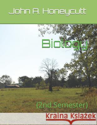 Biology Workbook: (2nd Semester) John A. Honeycutt 9781792642807 Independently Published