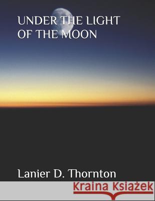 Under the Light of the Moon Lanier Delgotto Thornton 9781792646584