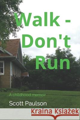 Walk - Don't Run Scott Paulson 9781792653155