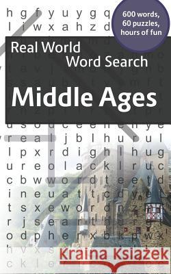 Real World Word Search: Middle Ages Arthur Kundell 9781792656354 Independently Published