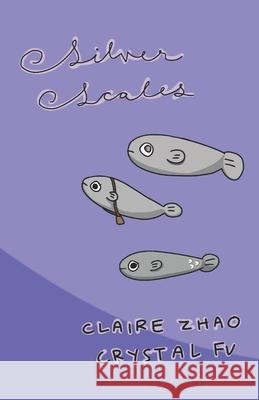 Silver Scales Claire Zhao and Crysta 9781792662560 Independently Published