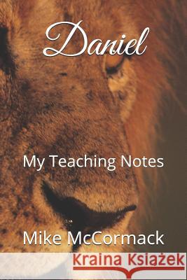 Daniel: My Teaching Notes Mike M. McCormack 9781792664731 Independently Published