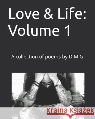 Love & Life: Volume 1: A collection of poems by D.M.G DaPoet Douglas M., Jr. Griffin 9781792665080 Independently Published