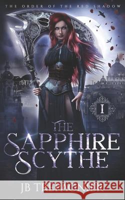 The Sapphire Scythe: A Reverse Harem Urban Fantasy Romance Jb Trepagnier 9781792665301 Independently Published