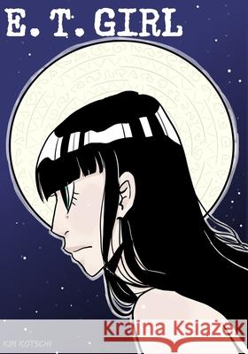 E.T. Girl Kimberly Kotschi 9781792667930 Independently Published