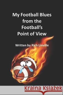 My Football Blues from the Football's Point of View Linville, Rich 9781792668623 Independently Published