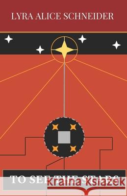 To See The Stars Schneider, Lyra Alice 9781792670800 Independently Published