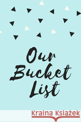 Our Bucket List Calliope Williams 9781792671098 Independently Published